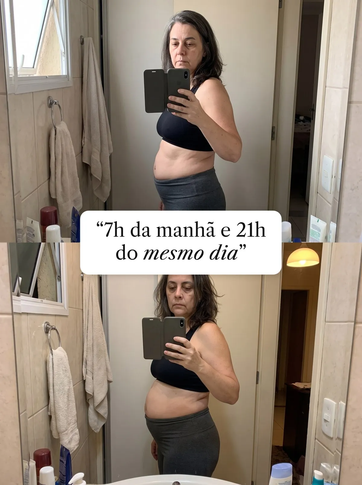 Duas selfies no espelho do banheiro da mesma mulher de 52 anos, de perfil, de top preto e legging cinza, com a legenda “7h da manhã e 21h do mesmo dia”: de manhã a barriga está relaxada; à noite o abdômen está estufado logo abaixo das costelas