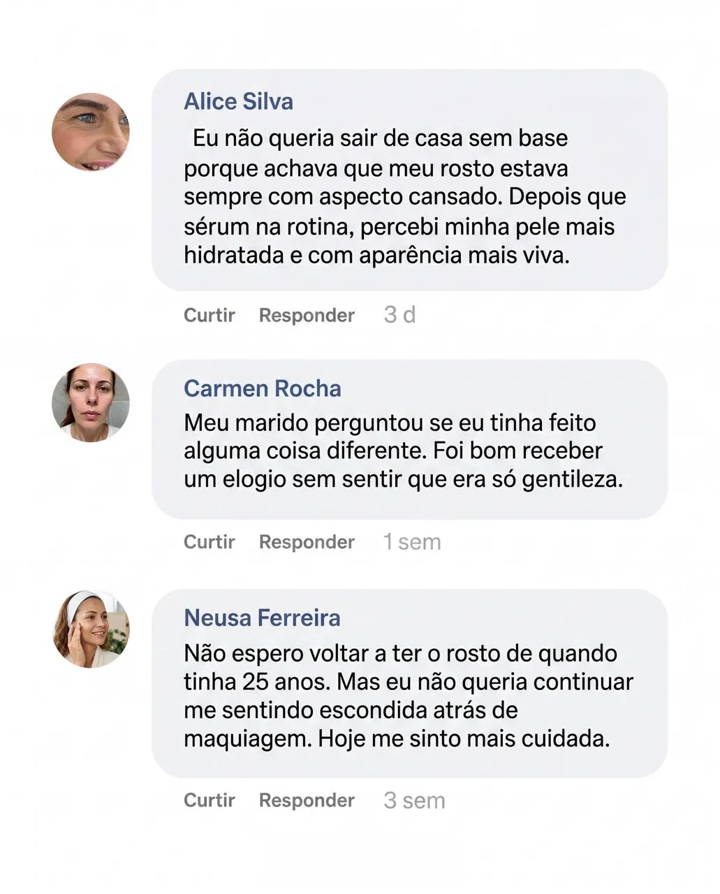 Três comentários em rede social: uma mulher conta que não saía de casa sem base e sentiu a pele mais hidratada; outra, que o marido perguntou se ela tinha feito algo diferente; a terceira, que não queria continuar escondida atrás de maquiagem